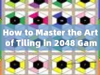 How to Master the Art of Tiling in 2048 Game?