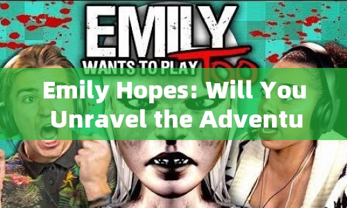 Emily Hopes: Will You Unravel the Adventure in This Heartwarming Game?